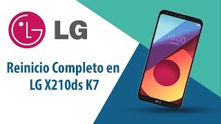 ¿Cómo hacer Reinicio Completo en LG K7 X210ds?