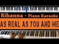 Rihanna - As Real As You And Me - Piano Karaoke / Sing Along / Cover with Lyrics