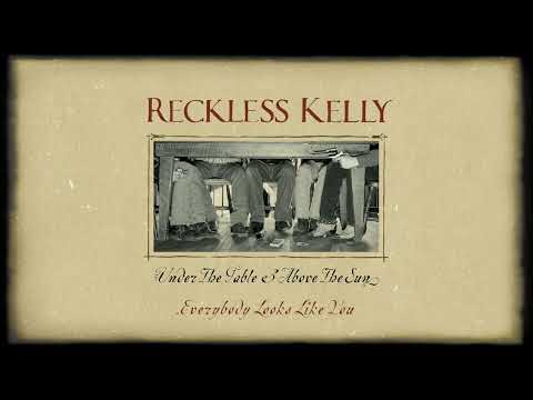 Reckless Kelly - Everybody Looks Like You (Official Visualizer)