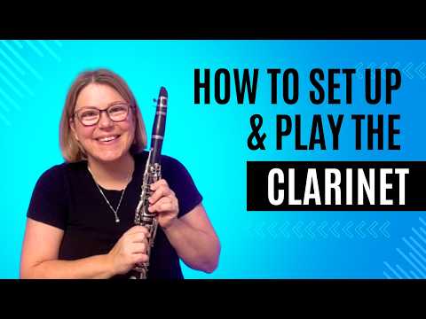Clarinet 101: Setting Up, Playing Your First Notes, and Caring for Your Instrument