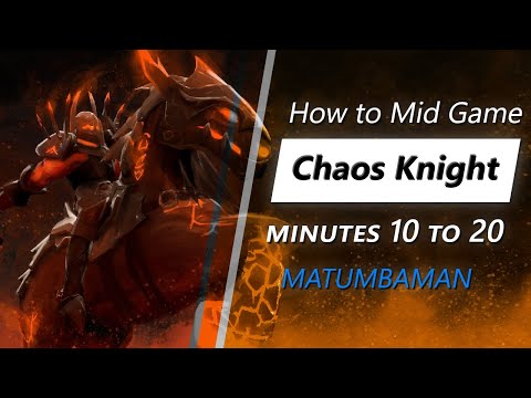 Own the mid game with Chaos Knight (feat. MATUMBAMAN) | Minute 10 to 20