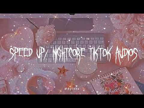 speed up/nightcore tiktok audios ♡ pt. 147
