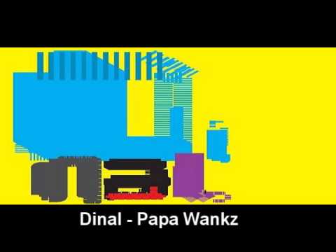 Dinal - Papa Wankz