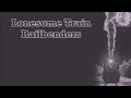 Lonesome Train Railbenders with Lyrics