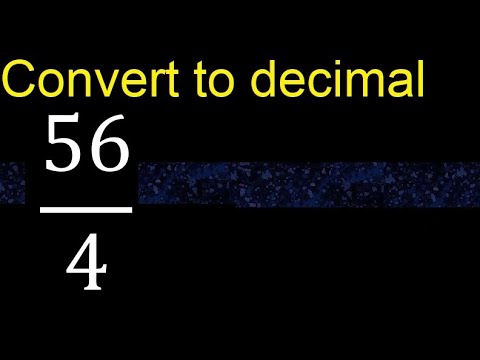 Convert 56/4 to decimal . How To Convert Decimals to Fractions