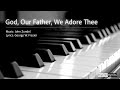 God Our Father We Adore Thee InspiredHymns
