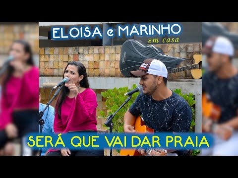 Será Que Vai Dar Praia - Eloisa e Marinho