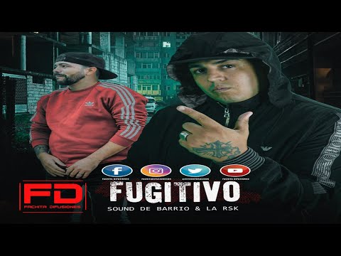 Sound De Barrio Ft La Rsk - Fugitivo - [Febrero 2021]