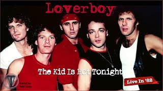 Loverboy - &quot;The Kid Is Hot Tonight&quot; (Live in 82) - Fully Restored and Remixed