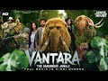 VANTARA The Dangerous Jungle 2025 New Released Full Hindi Dubbed Movie Action Thriller