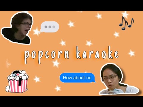 popcorn karaoke  ~  first video