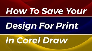 How to save your design file for print in Corel draw