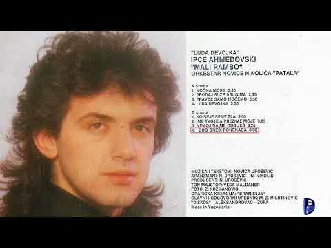 Ipce Ahmedovski - I bog gresi ponekad - (Audio 1991)