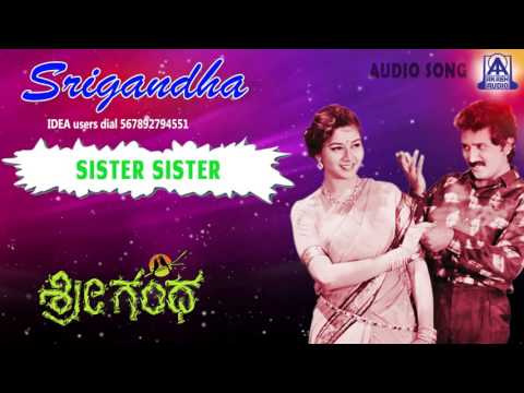 Srigandha - "Sister Sister" Audio Song I Ramesh Aravind, Sudharani I Akash Audio