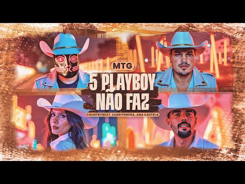 MTG 5 Playboy Não Faz - CountryBeat, @anacastelaoficial, @LuanPereiraLP