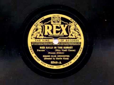 Red Sails In The Sunset by the Casini Club Orchestra (Charlie Kunz), George Barclay vocal, 1936