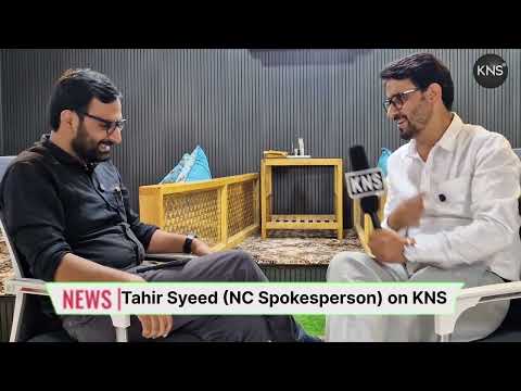 NC Spokesperson Tahir Syeed in an Exclusive Conversation with Kashmir News Service 's Senior Correspondent Touseef Hamdani.