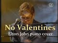 No Valentines [Elton John piano cover]