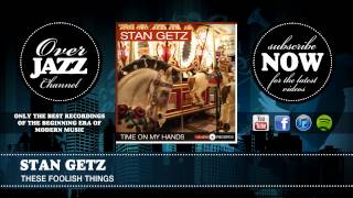 Stan Getz - These Foolish Things (1952)