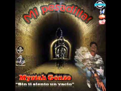 Myztah Gonzo   Mi pesadilla