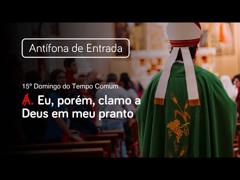 EU, PORÉM, CLAMO A DEUS EM MEU PRANTO - POCKET TERÇO - - 15º Domingo - Ano A, B e C / Dias de semana