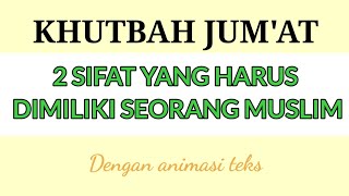Download lagu KHUTBAH JUM'AT || 2 sifat yang harus dimiliki oleh seorang muslim mp3