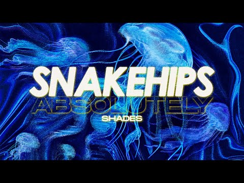 Snakehips & Absolutely - Shades (Lyric Video)