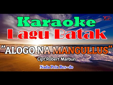 KARAOKE ALOGO NA MANGULLUS||CARLES SIMBOLON|||NADA PRIA BES=DO||LAGU BATAK