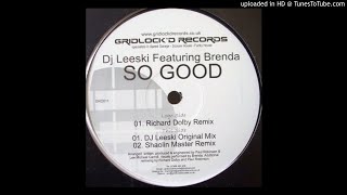 DJ Leeski feat. Brenda - So Good (Richard Dolby Remix) *Bassline House / Niche / Speed Garage*