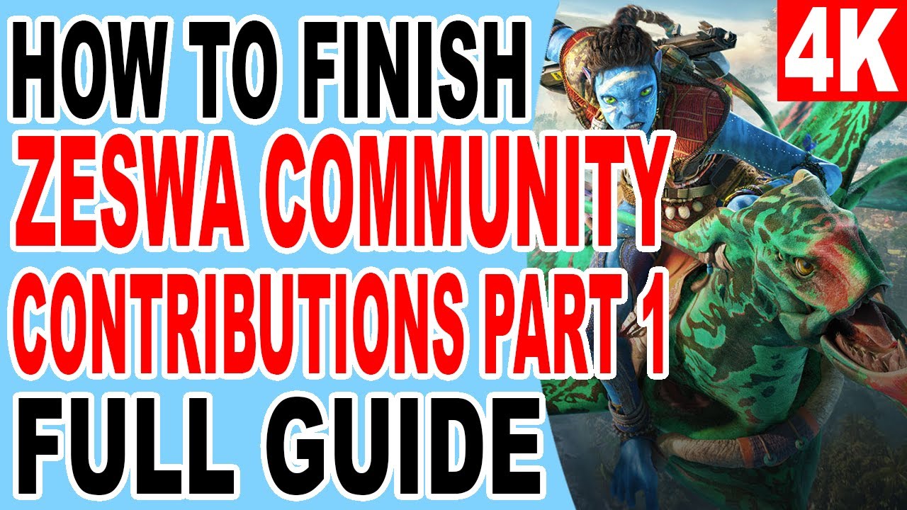 How to Finish Zeswa Community Contributions Part 1 - Avatar Frontiers of Pandora