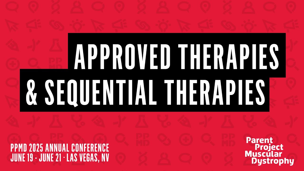 Approved Therapies & Sequential Therapy - PPMD 2025 Annual Conference