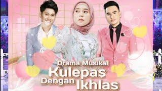 Download lagu WOW SAKSIKAN DRAMA MUSIKAL KULEPAS DENGAN IKHLAS | BERTABUR BINTANG mp3