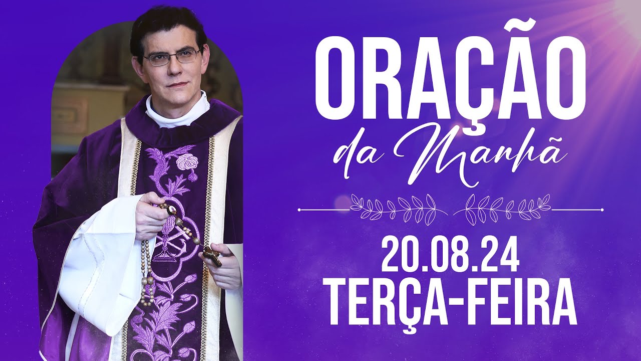 ORAÇÃO DA MANHÃ | 20/08/2024 |  @PadreManzottiOficial