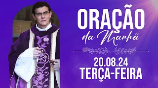ORAÇÃO DA MANHÃ | 20/08/2024 |  @PadreManzottiOficial