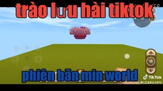 Mini world: tiktok tổng hợp các trào lưu hài Mini world: tiktok tổng hợp các trào lưu hài