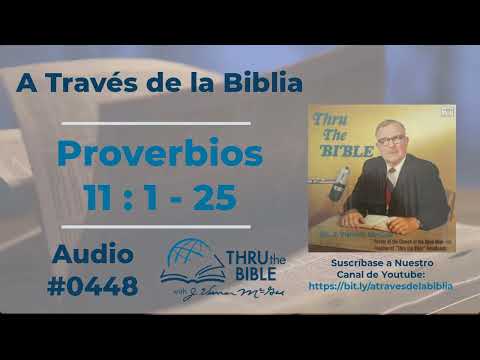 Proverbios 11 : 1 - 25   #448 Dr J Vernon McGee #atravesdelabiblia #proverbios
