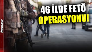 46 İlde FETÖ Operasyonu: 82 Tutuklama! I Yeni Asır
