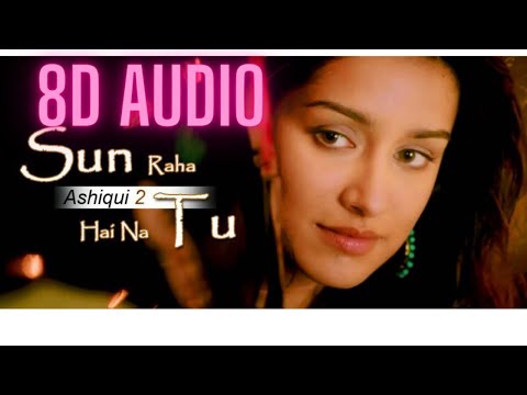 Sun Raha Hai Na Tu Female Version 8D Audio Song  - Aashiqui 2