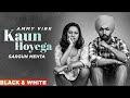Kaun Hoyega (Official B&W Video) | Ammy Virk | Sargun Mehta | Jaani | B Praak| New Punjabi Song 2022