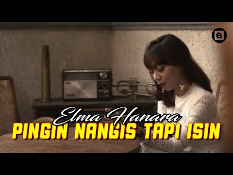 Elma Hanara - Pingin Nangis Tapi Isin -[Official]