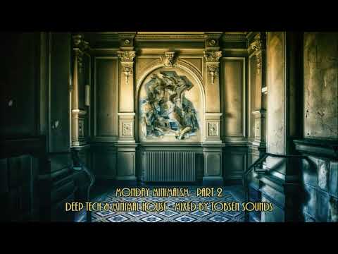 Monday Minimalism - Part 2 (Deep-Tech & Minimal House - mixed by Tobsen Sounds)