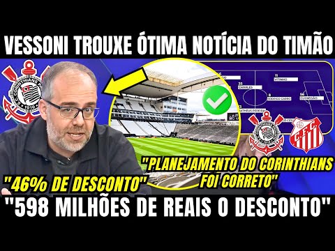 VESSONI TROUXE ÓTIMA NOTÍCIA E CORINTHIANS CONSEGUE DESCONTO DE QUASE 600 MILHÕES EM ANTIGA DÍVIDA 