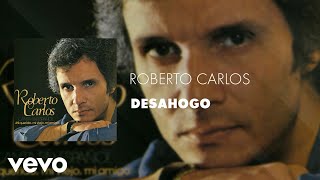 Roberto Carlos - Desahogo (Áudio Oficial)