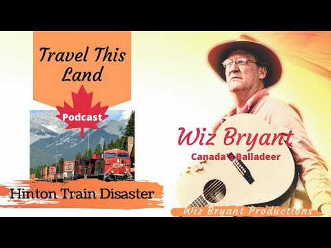 Travel This Land Podcast - Hinton Train Disaster