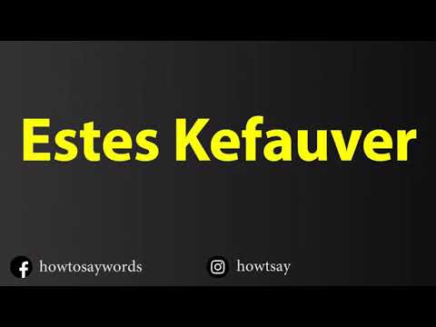 How To Pronounce Estes Kefauver