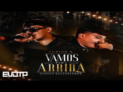 Vamos Para Arriba - Junior H Feat. Gabito Ballesteros (Official Video)