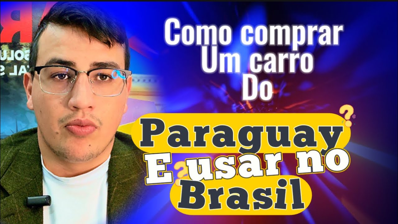 Como ter um carro do Paraguai no Brasil