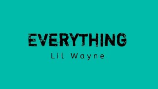 Lil wayne - Everything | Lyrics Video