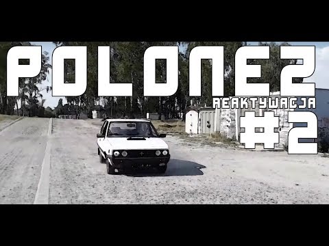 POLONEZ REAKTYWACJA - CZĘŚĆ 2