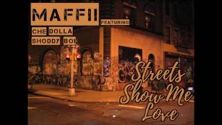 Maffii ft. Shoddy Boi & Che Dolla - Streets Show Me Love